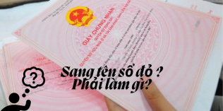 Thủ tục sang tên sổ đỏ mới nhất từ 01/7/2025?