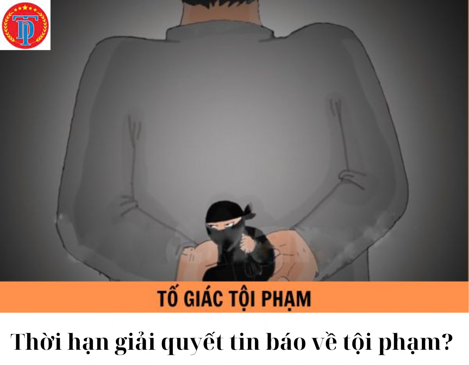 Thời hạn giải quyết tin báo tố giác tội phạm?