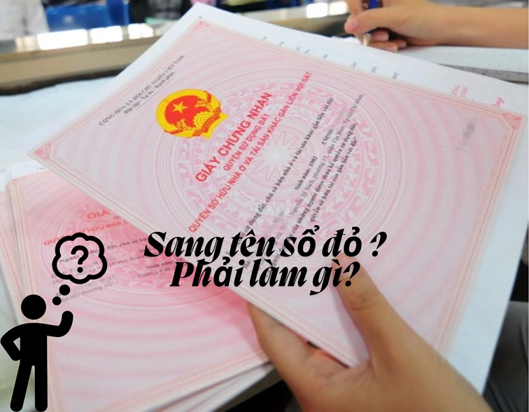 Thủ tục sang tên sổ đỏ mới nhất từ 01/7/2025?